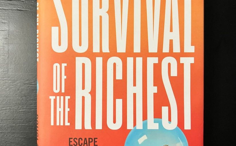 Survival of the Riches: Escape Fantasies of the Tech Billionaires